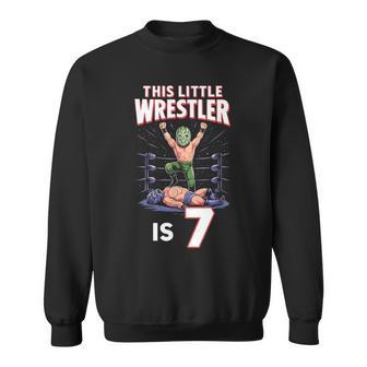 7Th Wrestling Birthday Party This Little Wrestler Is 7 Sweatshirt - Thegiftio UK