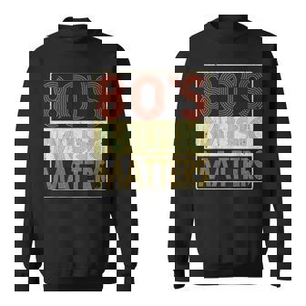 80S Music 80'S Music Matters Vintage Retro Sweatshirt - Thegiftio