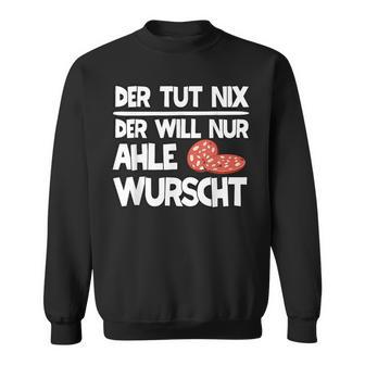 Ahle Sausage Sayings North Hessen Dialect Awl Sausage Sweatshirt - Geschenkecke