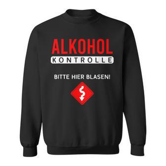 Alcohol Control Bitte Hier Blasiges Sauf Party Sweatshirt - Geschenkecke