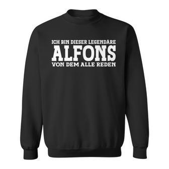 Alfons First Name Name Saying Alfons Sweatshirt - Geschenkecke