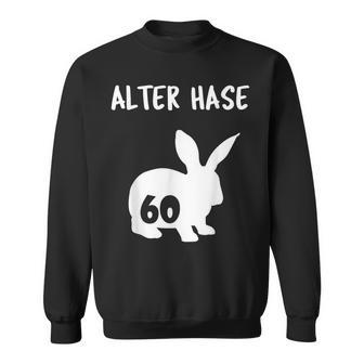 Alter Hase 60 Years And Round Birthday Sweatshirt - Geschenkecke