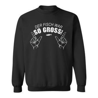 & Angler Outfit Der Fischwar So Gross Sweatshirt - Geschenkecke