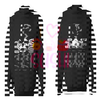 Anime Lover Asian Food Nigiri Sashimi Maki I Love Sushi Sweatshirt - Monsterry
