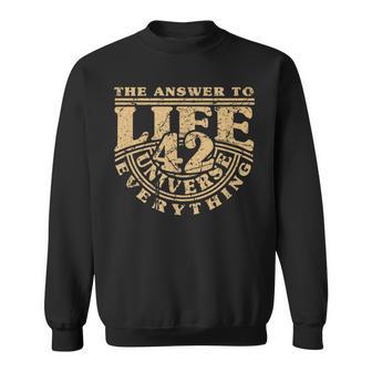 Answer To Life Universe And Everything 42 Is Sense Of Life Sweatshirt - Geschenkecke