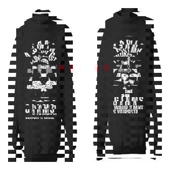 Assuming I Was Like Most Grandmas Was Your First Mistake Gym Sweatshirt - Monsterry