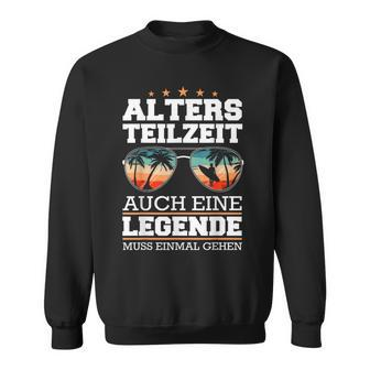 Atz Altersteilzeit Auch Eine Legende Muss Einmal Gehen Sweatshirt - Geschenkecke