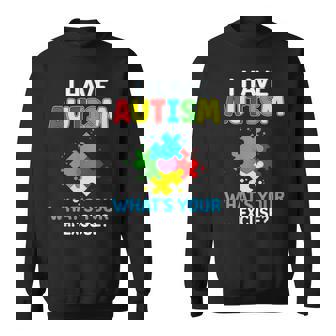 I Have Autism What's Your Excuse Autistic Autism Warriors Sweatshirt - Monsterry