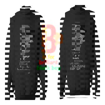 B Is For Brilliant Black Boy Kid Black History Month Toddler Sweatshirt | Mazezy