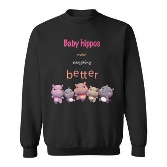 Baby Hippos Make Everything Better Sweatshirt - Thegiftio UK