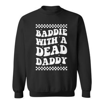 Baddie With A Dead Daddy Dead Dad Club Dark Humor Sweatshirt - Thegiftio UK