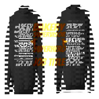 BAKERY SUPERVISOR Humor Sweatshirt - Monsterry