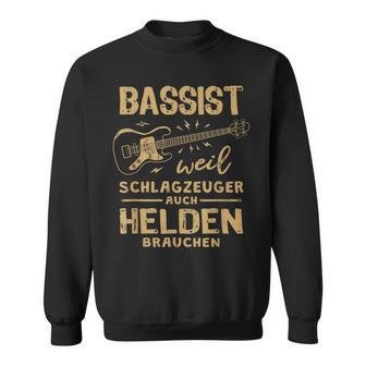 Bassist Weil Drummzeuger Auch Helden Nauch Bass Sweatshirt - Geschenkecke