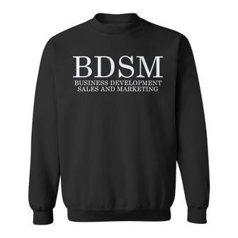 Bdsm Business Development Sales And Marketing Kinky Sweatshirt - Geschenkecke