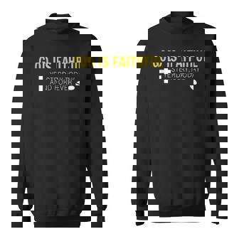 A Beautiful Christian Message God Is Faithful Sweatshirt - Monsterry