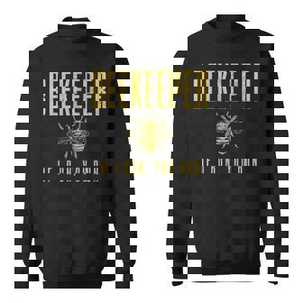 Beekeeper If I Run You Run Beekeeping Beekeeper Sweatshirt - Monsterry