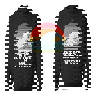 Beluga Whale Is My Spirit Animal As Belugas Retro Sweatshirt - Monsterry