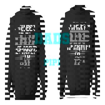 The Best Dads Get Promoted To Pipi Sweatshirt - Monsterry