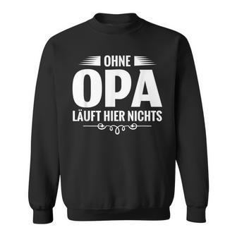 Bester Opa Der Welt Ohne Opa Laufhier Nicht Sweatshirt - Geschenkecke