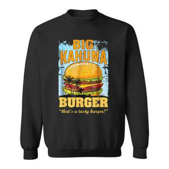 Big Kahuna Burger That's A Tasty Burger Sweatshirt - Geschenkecke