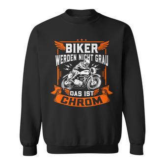 Biker Wird Nicht Grau Das Ist Chrome Ironie Fun Sweatshirt - Geschenkecke