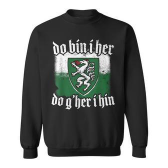 Do Bin I Her Do G'her I Hin Styrian Saying Styria Sweatshirt - Geschenkecke