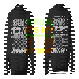 Birthday Boy Bruh It's My 7Th Birthday Gamer Pixel Number Sweatshirt - Seseable