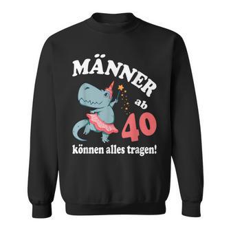 Birthday Saying From 40 Can Wear Everything Sweatshirt - Geschenkecke