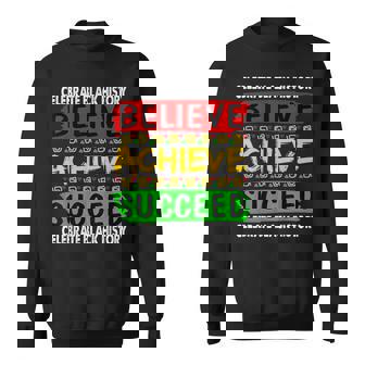Black History Month Believe Achieve Succeed African Freedom Sweatshirt - Seseable