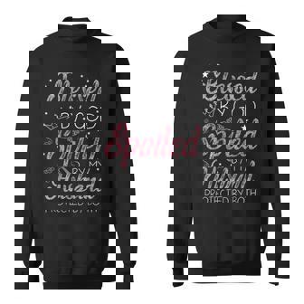 Blessed By God Spoiled By My Husband Protected By Both Mom Sweatshirt - Monsterry