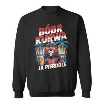 Bober Kurwa Meme Poland Beaver Costume Yes Pierdole Bóbr Kurwa Sweatshirt - Geschenkecke