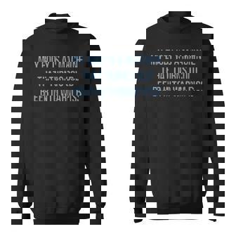 My Body Is A Machine That Turns Cold Beer Into Warm Piss Sweatshirt - Thegiftio