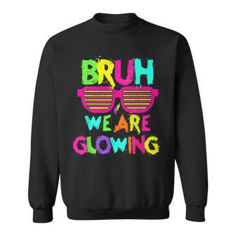 Bruh We Are Glowing Colorful Team Tie Dye Sweatshirt - Thegiftio UK