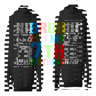 Bruh Its My Birthday 7 Year Master Builder 7Th Birthday Boy Sweatshirt | Seseable UK