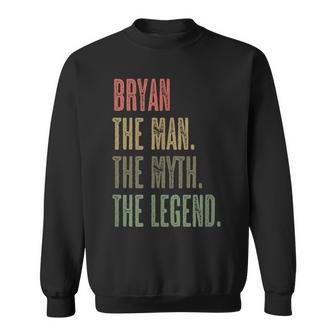 Bryan The Man The Myth The Legend Mythos Legend Name Sweatshirt - Geschenkecke