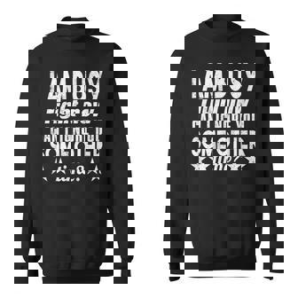 I Am Busy Right Now Can I Ignore You Some Other Time Sweatshirt - Monsterry