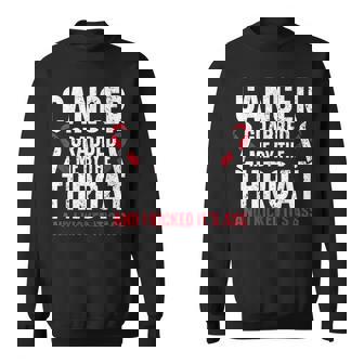 Cancer Grabbed Me By The Throat And I Kicked It's Ass Sweatshirt - Monsterry