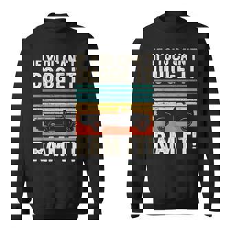 If You Cant Dodge It Ram It Pickup Truck Sweatshirt - Seseable