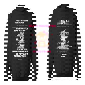 You Can't Scare Me I Have A Crazy Daughter She Has Anger Sweatshirt | Mazezy