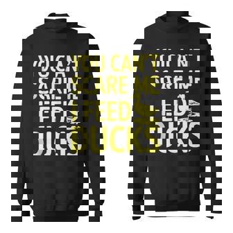 You Can't Scare Me I Feed Ducks Funny Tank Top Sweatshirt - Monsterry