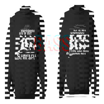 I Only Care And Obsessed About Bass Music Lover Sweatshirt - Monsterry
