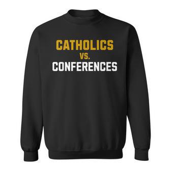 Catholics Vs Conferences Sweatshirt - Thegiftio UK