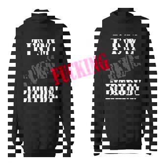 C'est Mon Putain D'anniversaire Drôle Fête D'anniversaire Baise B-Day Sweater e - Cadeauxyz