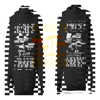 Champignon Jeais Te Trouver Champignons Drôle Cèpes Sweater e - Cadeauxyz