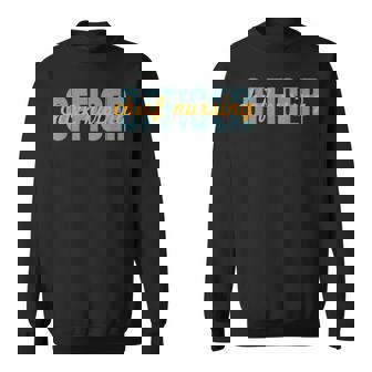 Chief Nursing Officer Typeset Nursing Leadership Attitude Sweatshirt - Monsterry