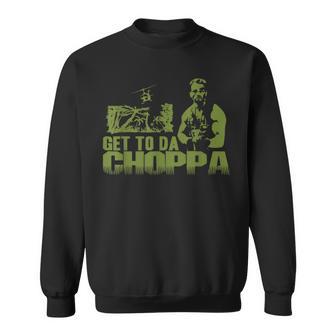 Get To The Choppa Sweatshirt - Geschenkecke