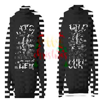 Christmas For Men I Run On Coffee And Christmas Cheer Sweatshirt - Monsterry
