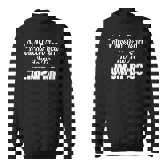Citation Humoristique You Need To Learn How To Jump Boo Sweater e - Cadeauxyz