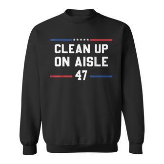 Clean Up On Aisle 47 Impeach 47 Anti Trump President 8647 Sweatshirt - Thegiftio UK