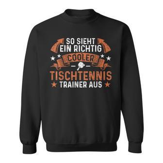 Coach With Ein Richtig Cool Table Tennis Trainer Sweatshirt - Geschenkecke